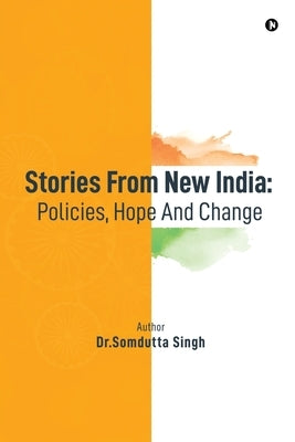 Stories From New India: Policies, Hope And Change by Dr Somdutta Singh