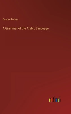 A Grammar of the Arabic Language by Forbes, Duncan