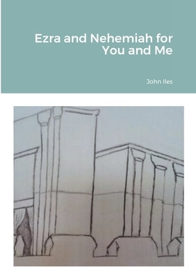 Ezra and Nehemiah for You and Me by Iles, John
