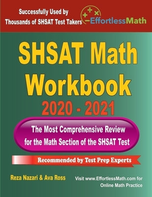 SHSAT Math Workbook 2020 - 2021: The Most Comprehensive Review for the Math Section of the SHSAT Test by Ross, Ava