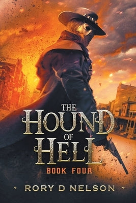 The Hound of Hell: Book Four: : Wrath of the Mutineers by Nelson, Rory D.