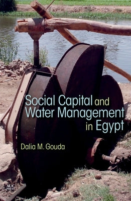 Social Capital and Local Water Management in Egypt by Gouda, Dalia M.