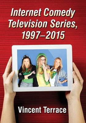 Internet Comedy Television Series, 1997-2015 by Terrace, Vincent