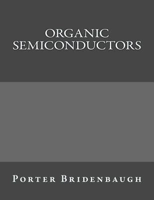 Organic Semiconductors by Bridenbaugh, Porter