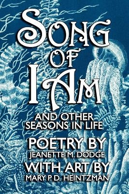 Song of I Am: and Other Seasons in Life by Smith, Cynthia Dodge