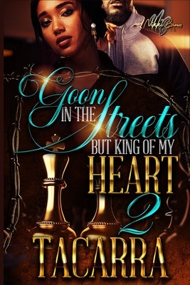 Goon In The Streets But King Of My Heart 2 by Tacarra