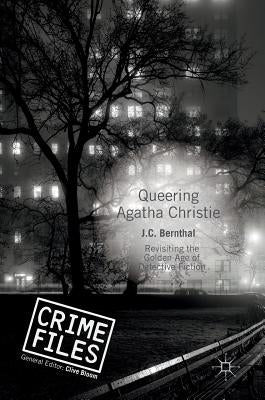 Queering Agatha Christie: Revisiting the Golden Age of Detective Fiction by Bernthal, J. C.