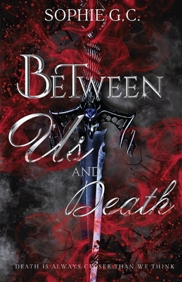Between Us and Death by G. C., Sophie