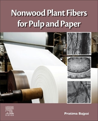 Nonwood Plant Fibers for Pulp and Paper by Bajpai, Pratima