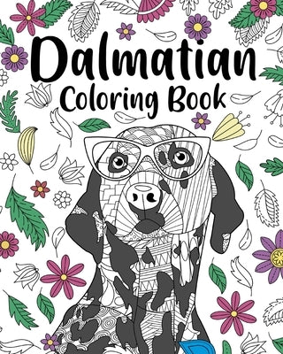 Dalmatian Coloring Book: Coloring Books for Adults, Gifts for Dog Lovers, Floral Mandala Coloring Pages by Paperland
