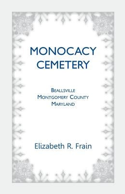 Monocacy Cemetery, Beallsville, Maryland by Frain, Elizabeth R.