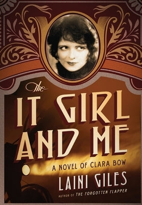 The It Girl and Me: A Novel of Clara Bow by Giles, Laini