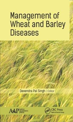 Management of Wheat and Barley Diseases by Singh, Devendra Pal