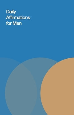 Daily Affirmations for Men: Bring Out The Best In You by Hub, Journal