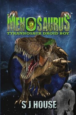 Menosaurs: Tyrannosaur Droid Boy by House, Simon James