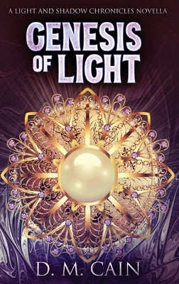 Genesis Of Light by Cain, D. M.