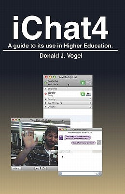 Ichat 4: A Guide To Its Use In Higher Education. by Vogel, Donald J.