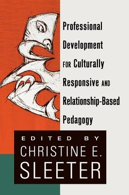 Professional Development for Culturally Responsive and Relationship-Based Pedagogy by Brock, Rochelle