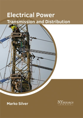 Electrical Power Transmission and Distribution by Silver, Marko