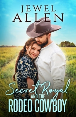 Secret Royal and the Rodeo Cowboy by Allen, Jewel