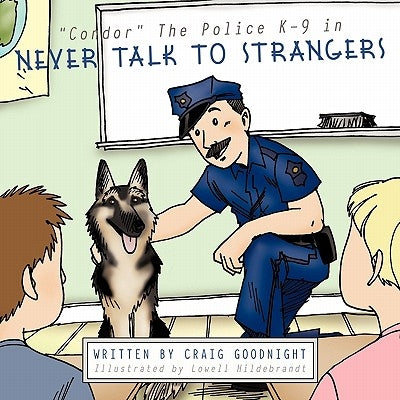 "Condor" The Police K-9 in: Never Talk to Strangers by Goodnight, Craig