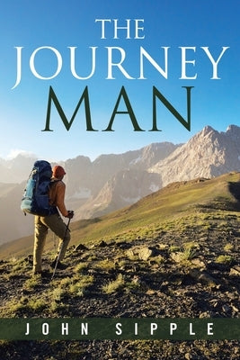 The Journeyman: Making the Journey and Finishing Well by Sipple, John
