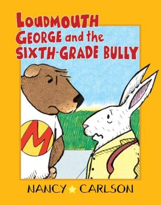 Loudmouth George and the Sixth-Grade Bully by Carlson, Nancy