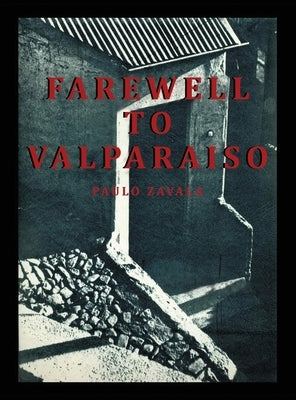 Farewell to Valparaiso by Zavala, Paulo