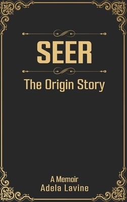 Seer: The Origin Story by Lavine, Adela
