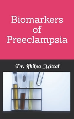 Biomarkers of Preeclampsia by Mittal, Pragati Sheel