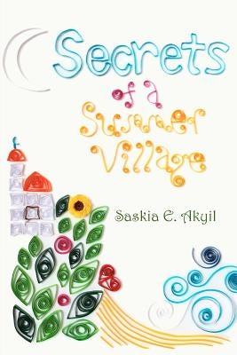 Secrets of a Summer Village by Akyil, Saskia E.