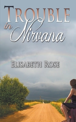 Trouble in Nirvana by Rose, Elisabeth