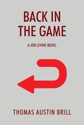 Back in the Game: A Jon Levine Novel by Brill, Thomas Austin