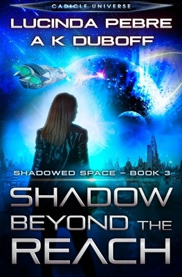 Shadow Beyond the Reach (Shadowed Space Book 3) by DuBoff, A. K.