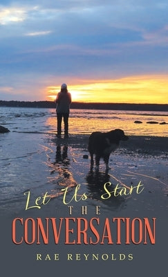 Let Us Start the Conversation by Reynolds, Rae