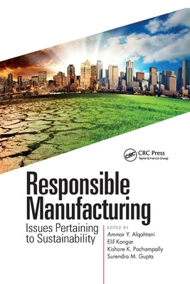 Responsible Manufacturing: Issues Pertaining to Sustainability by Alqahtani, Ammar Y.