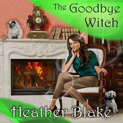 The Goodbye Witch: A Wishcraft Mystery by Blake, Heather