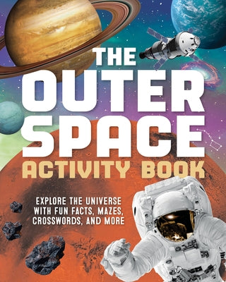 The Outer Space Activity Book for Kids: Explore the Universe with Fun Facts, Mazes, Crosswords, and More by Bigfoot, Little