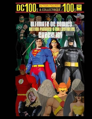 Ultimate DC Comics Action Figures and Collectibles Checklist by Zenker, Gary
