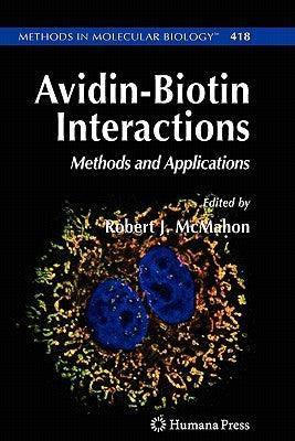 Avidin-Biotin Interactions: Methods and Applications by McMahon, Robert J.