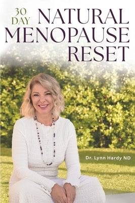 The 30-Day Natural Menopause Reset: Transform yourself to achieve Wellbeing and Weight Loss with Biohacking, Exercises & building new Daily Habits - M by Hardy, Lynn