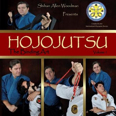 Hojojutsu: The Binding Art by Woodman, Shihan Allen