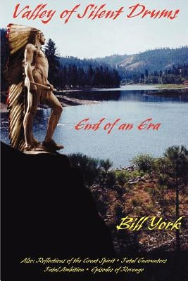 Valley of Silent Drums: End of an Era by York, Bill