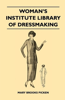 Woman's Institute Library of Dressmaking - Tailored Garments: Essentials of Tailoring, Tailored Buttonholes, Buttons, and Trimmings, Tailored Pockets, by Picken, Mary Brooks