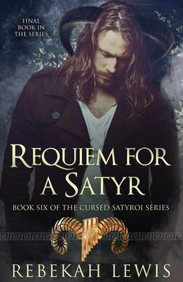 Requiem for a Satyr by Lewis, Rebekah