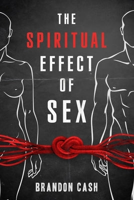 Spiritual effect of sex by Cash, Brandon