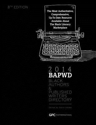Black Authors & Published Writers Directory 2014: Black Literary Marketplace by Adams, Grace