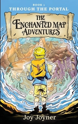 The Enchanted Map Adventures: Through the Portal by Joyner, Joy S.