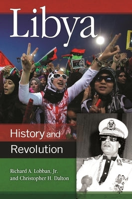 Libya: History and Revolution by Lobban, Richard