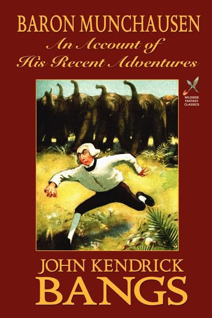 Baron Munchausen: An Account of His Recent Adventures by Bangs, John Kendrick